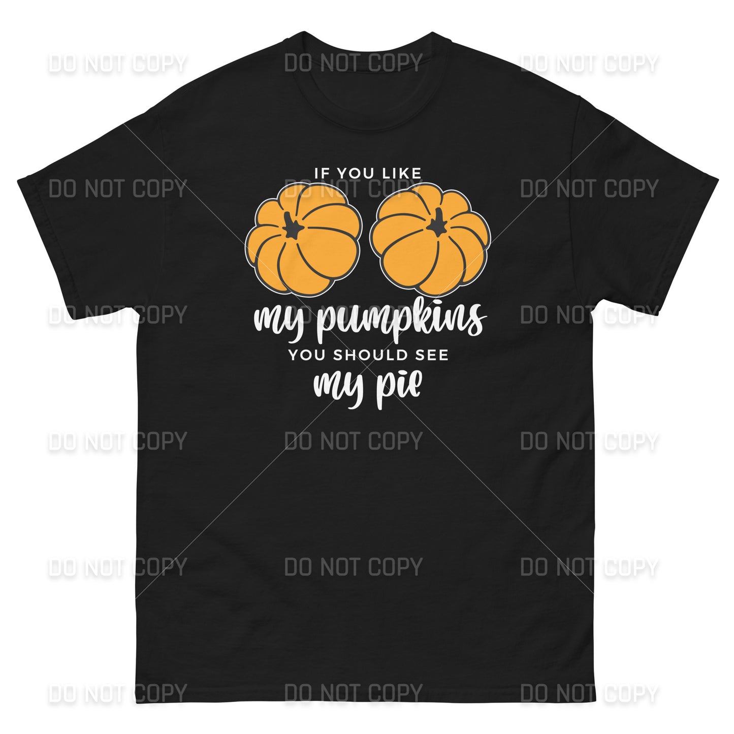 Fall Apparel - Fall - If you like my Pumpkins, You should see my Pie T-Shirt - White Printed - Youth & Adult Sizes