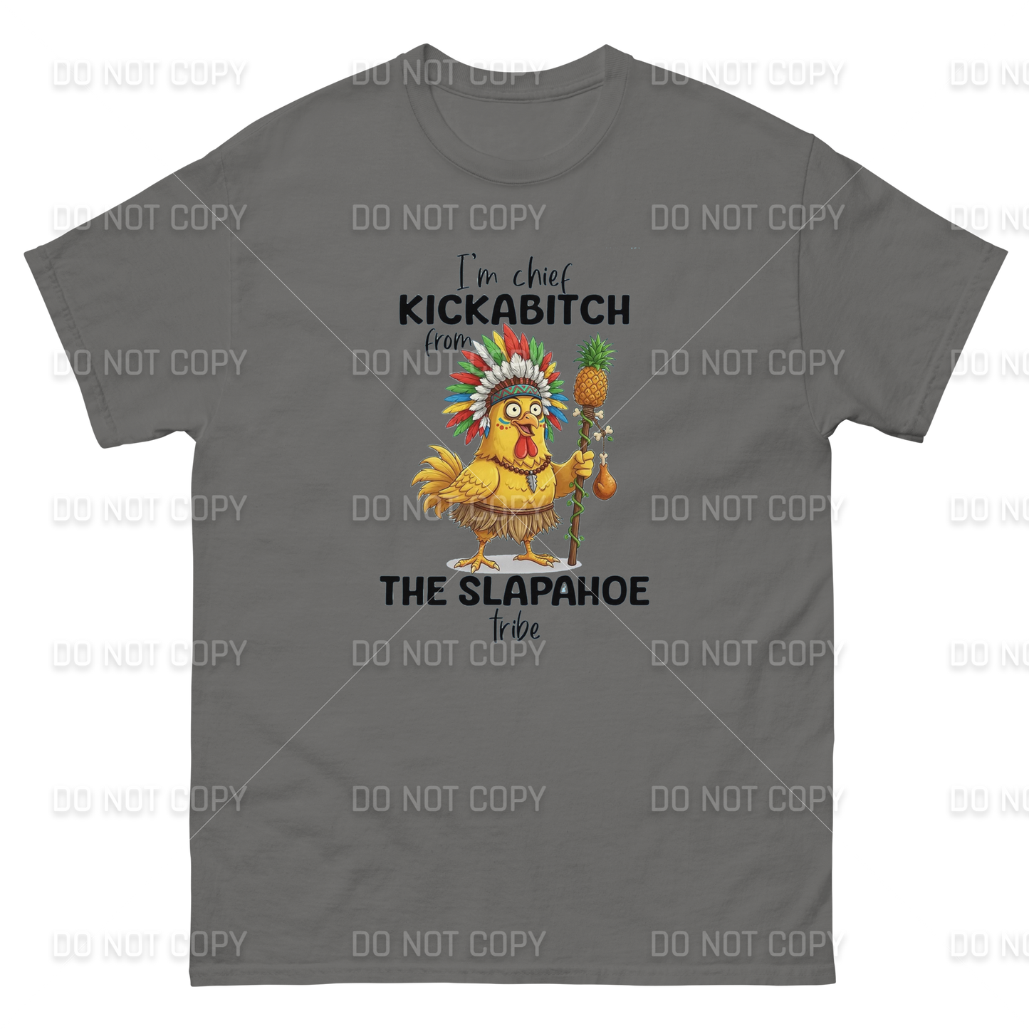 Funny - Chief Kickabitch T-Shirt - Adult Sizes