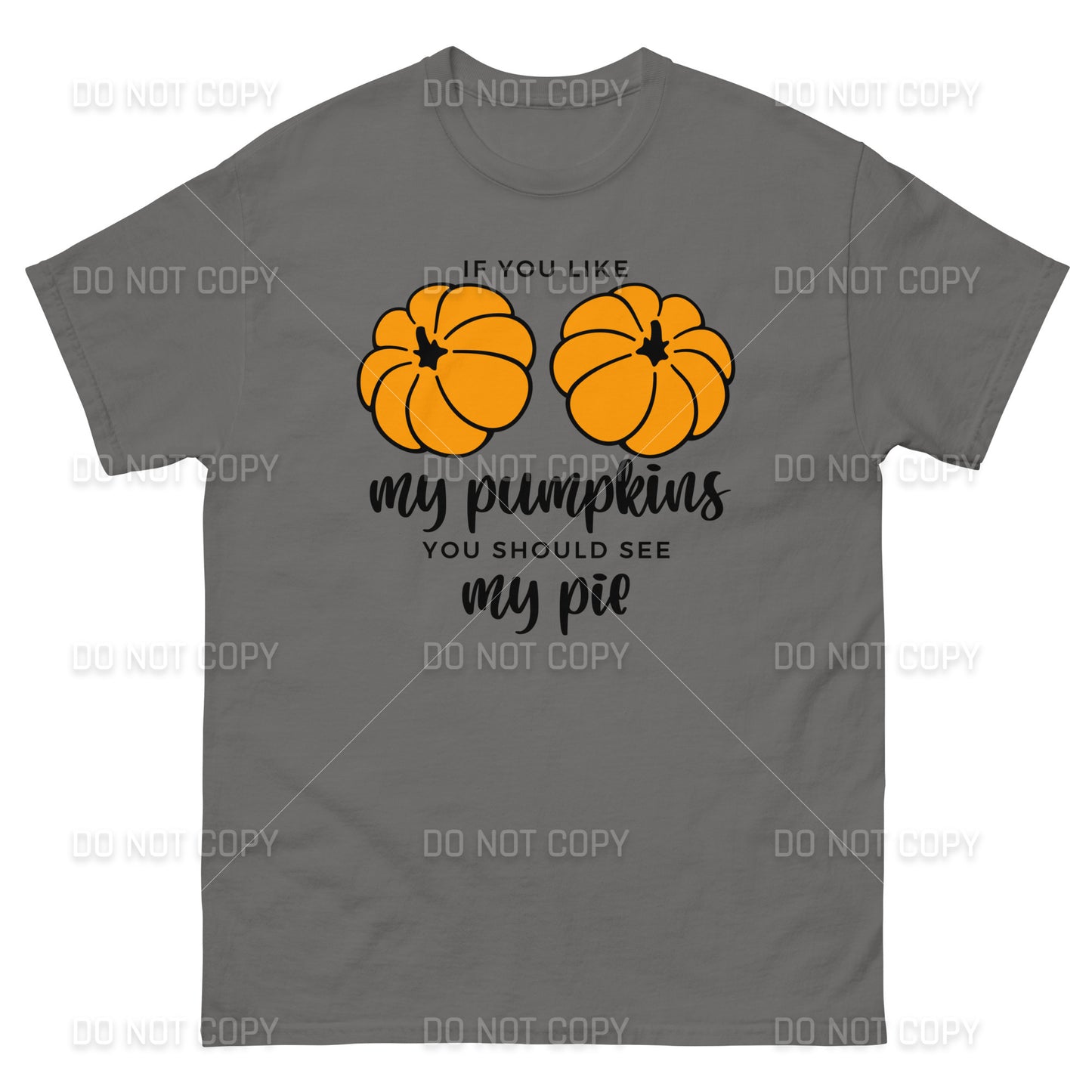 Fall Apparel - Fall - If you like my Pumpkins, You should see my Pie T-Shirt - Black Printed - Youth & Adult Sizes