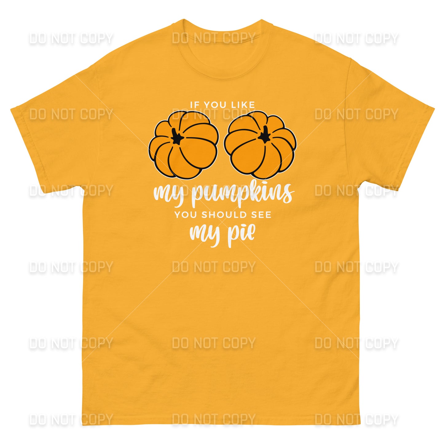 Fall Apparel - Fall - If you like my Pumpkins, You should see my Pie T-Shirt - White Printed - Youth & Adult Sizes