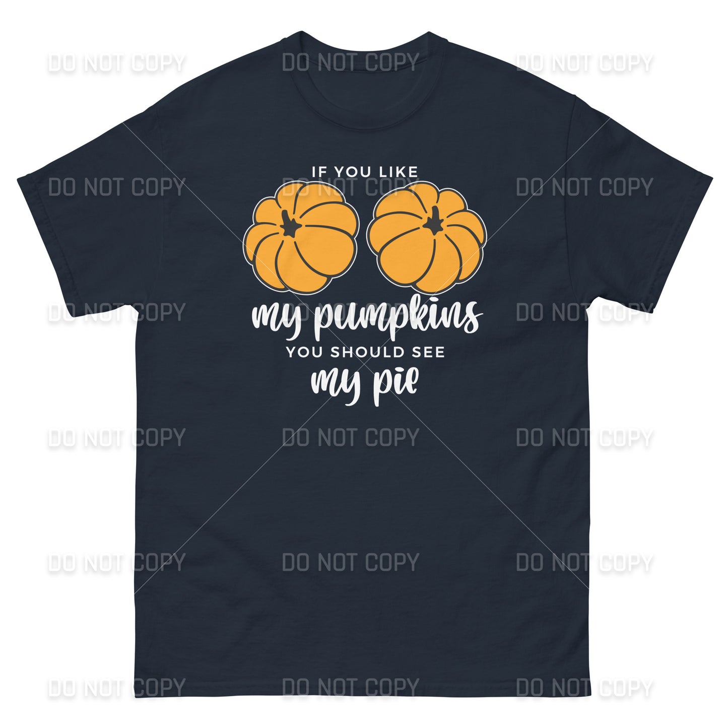 Fall Apparel - Fall - If you like my Pumpkins, You should see my Pie T-Shirt - White Printed - Youth & Adult Sizes