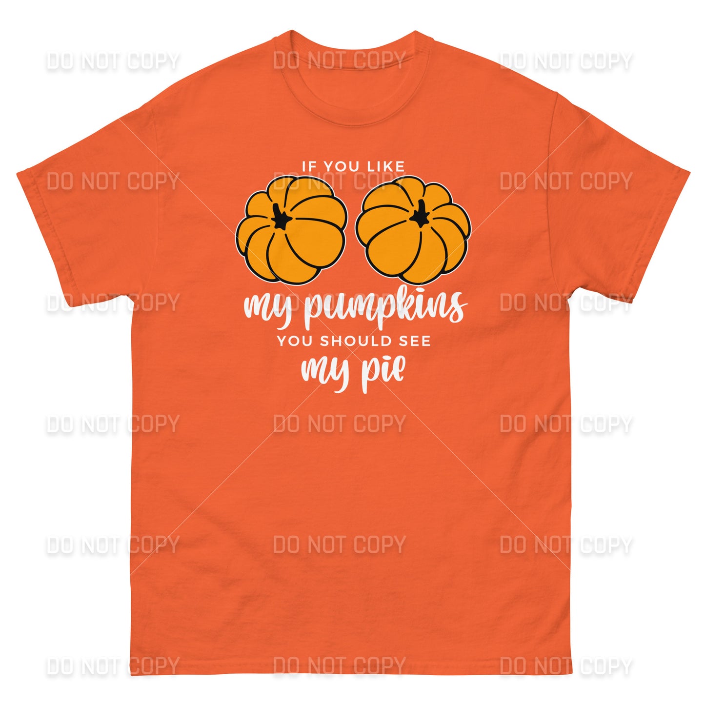 Fall Apparel - Fall - If you like my Pumpkins, You should see my Pie T-Shirt - White Printed - Youth & Adult Sizes