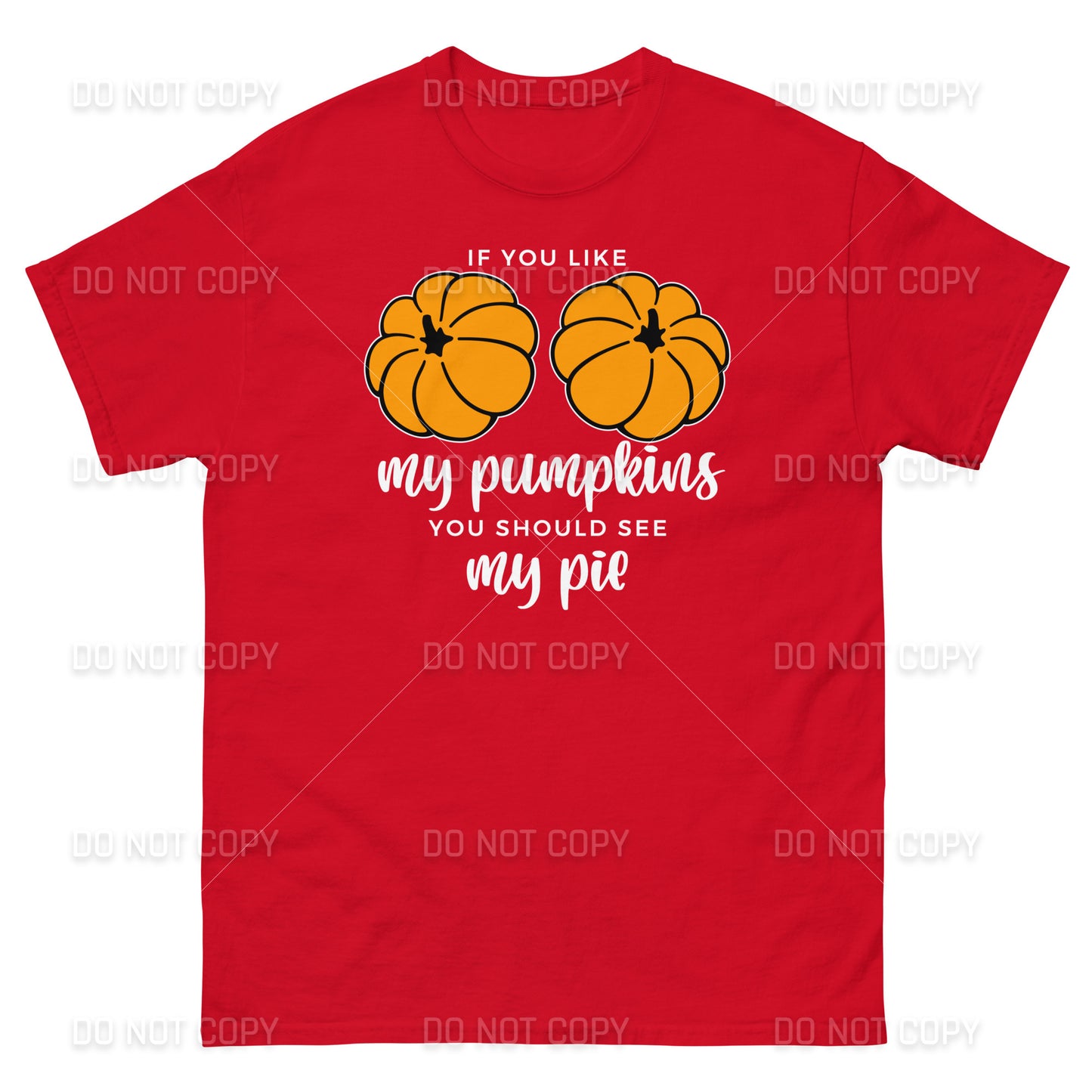 Fall Apparel - Fall - If you like my Pumpkins, You should see my Pie T-Shirt - White Printed - Youth & Adult Sizes