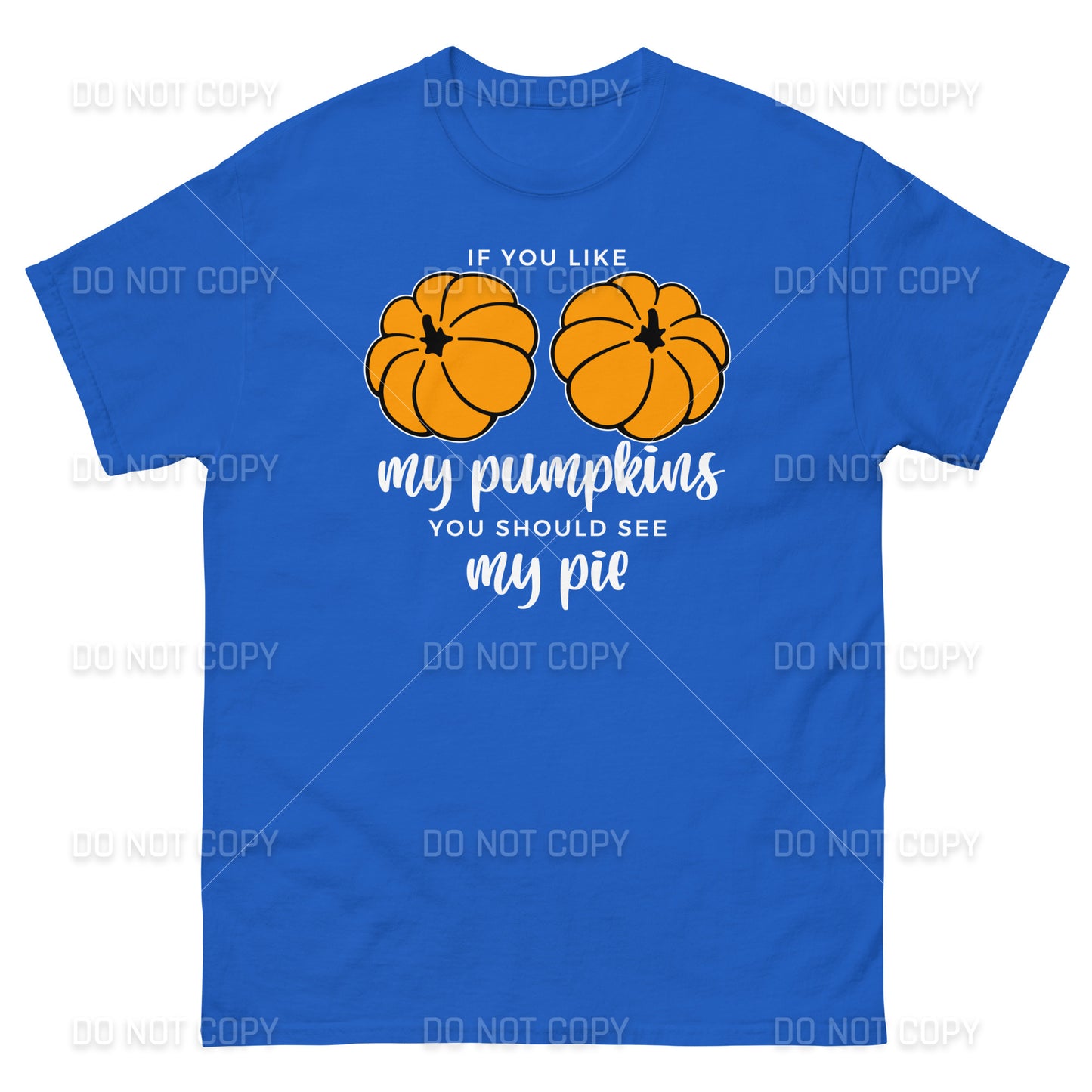 Fall Apparel - Fall - If you like my Pumpkins, You should see my Pie T-Shirt - White Printed - Youth & Adult Sizes