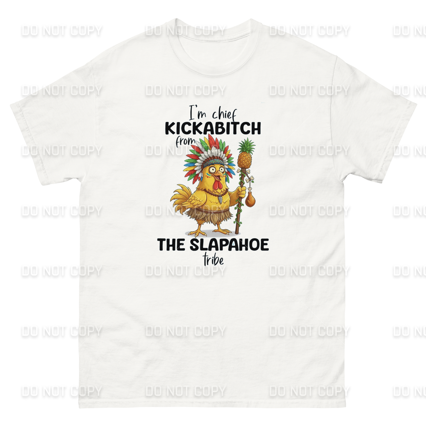 Funny - Chief Kickabitch T-Shirt - Adult Sizes