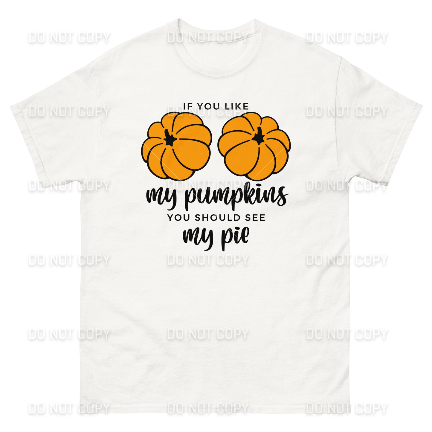 Fall Apparel - Fall - If you like my Pumpkins, You should see my Pie T-Shirt - Black Printed - Youth & Adult Sizes