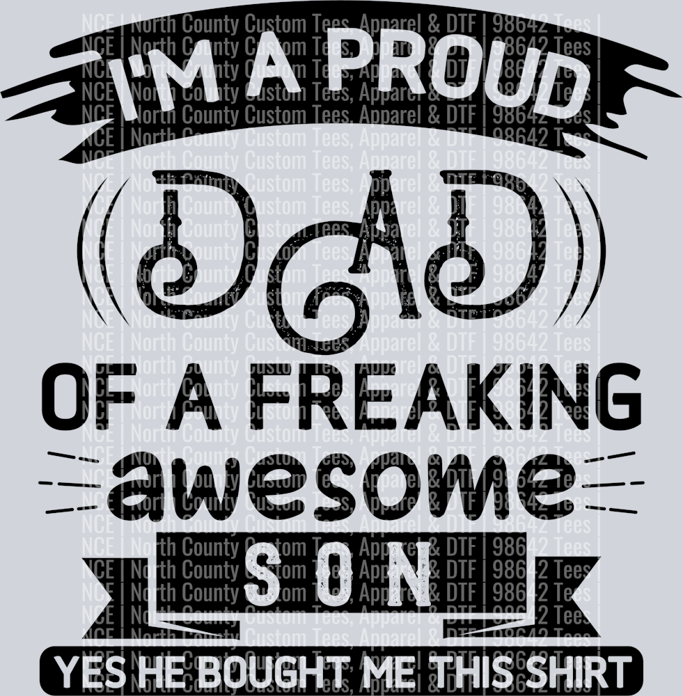 I'm a proud dad of a freaking awesome son yes he bought me this shirt-01