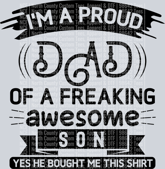 I'm a proud dad of a freaking awesome son yes he bought me this shirt-01