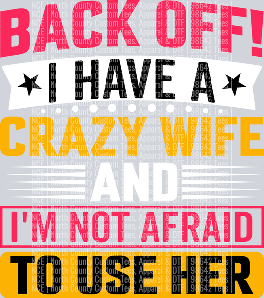 back off! i have a crazy wife and i'm not afraid to use her