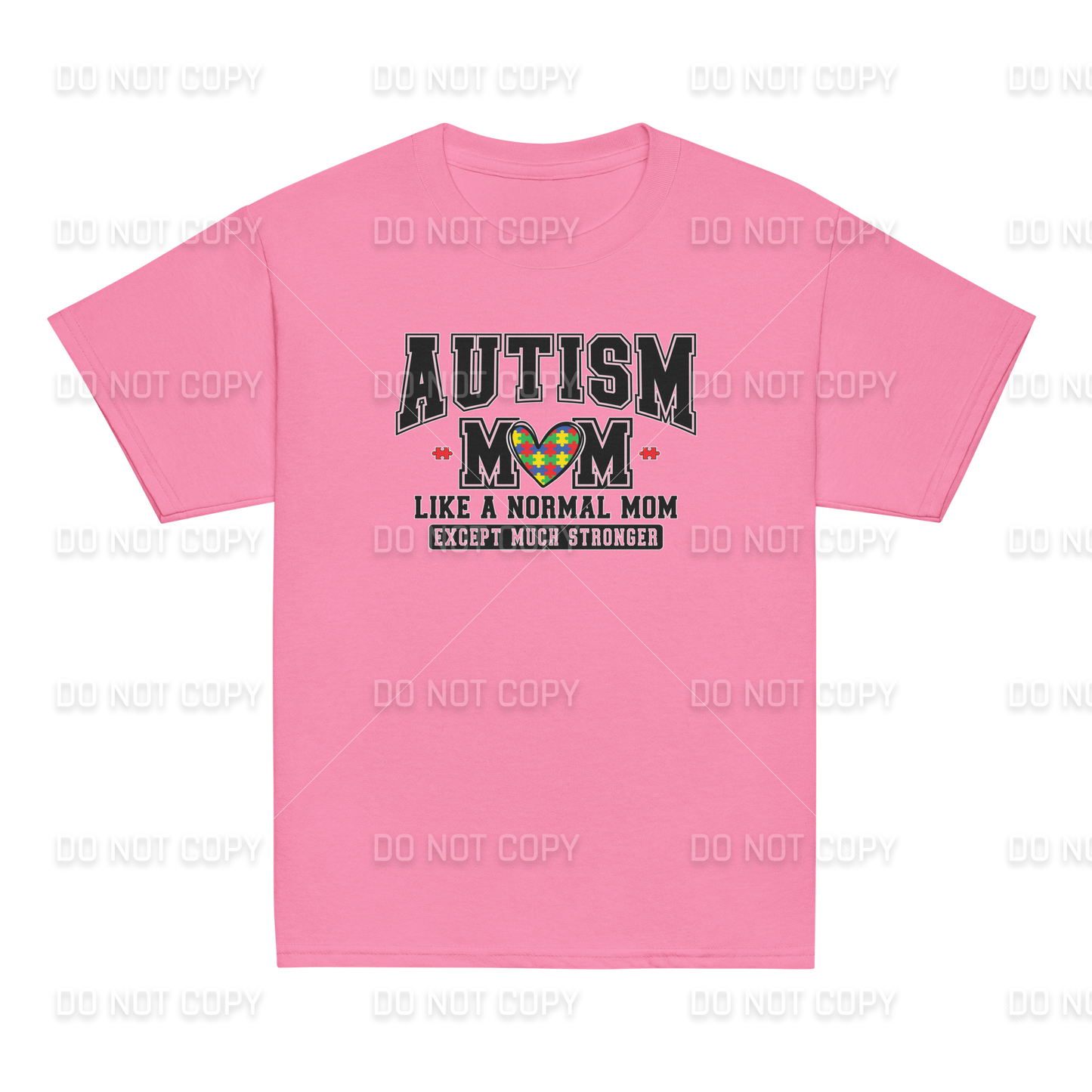 Autism Awareness - Autism MOM - Like a Normal Mom - Except much Stronger T-Shirt - Youth & Adult Sizes