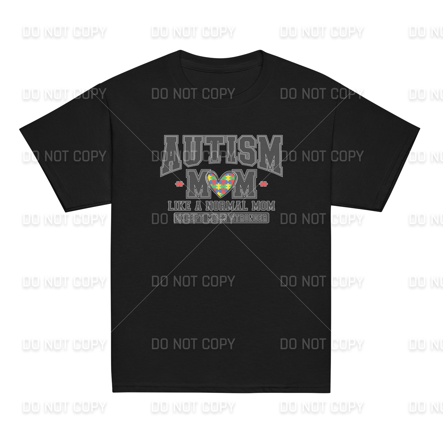 Autism Awareness - Autism MOM - Like a Normal Mom - Except much Stronger T-Shirt - Youth & Adult Sizes