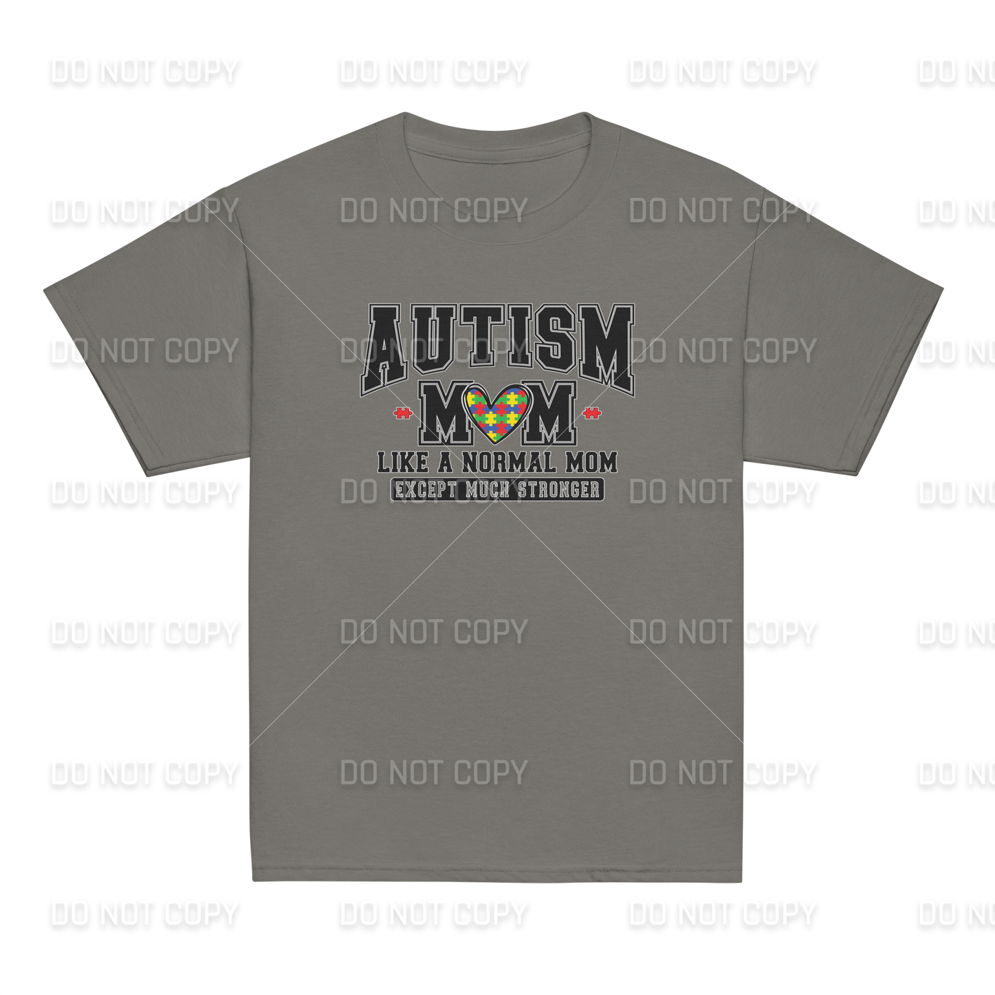 Autism Awareness - Autism MOM - Like a Normal Mom - Except much Stronger T-Shirt - Youth & Adult Sizes