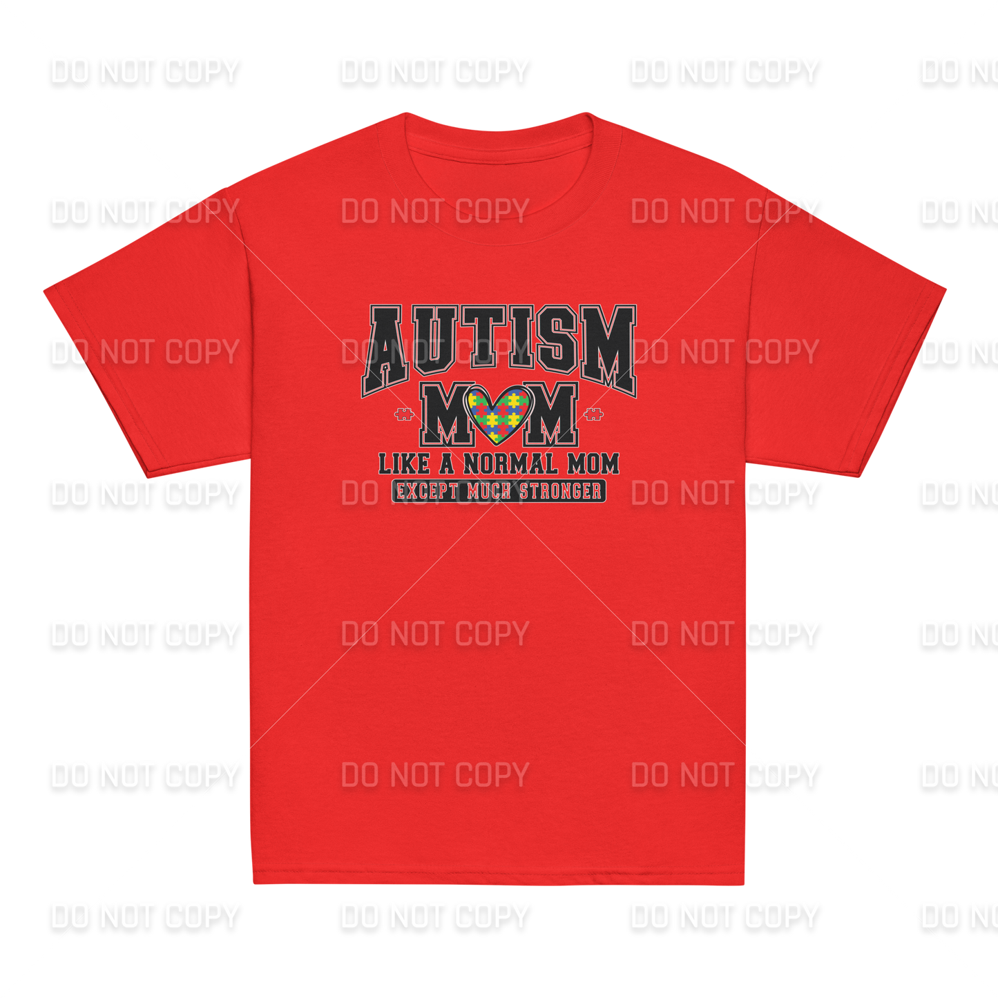 Autism Awareness - Autism MOM - Like a Normal Mom - Except much Stronger T-Shirt - Youth & Adult Sizes