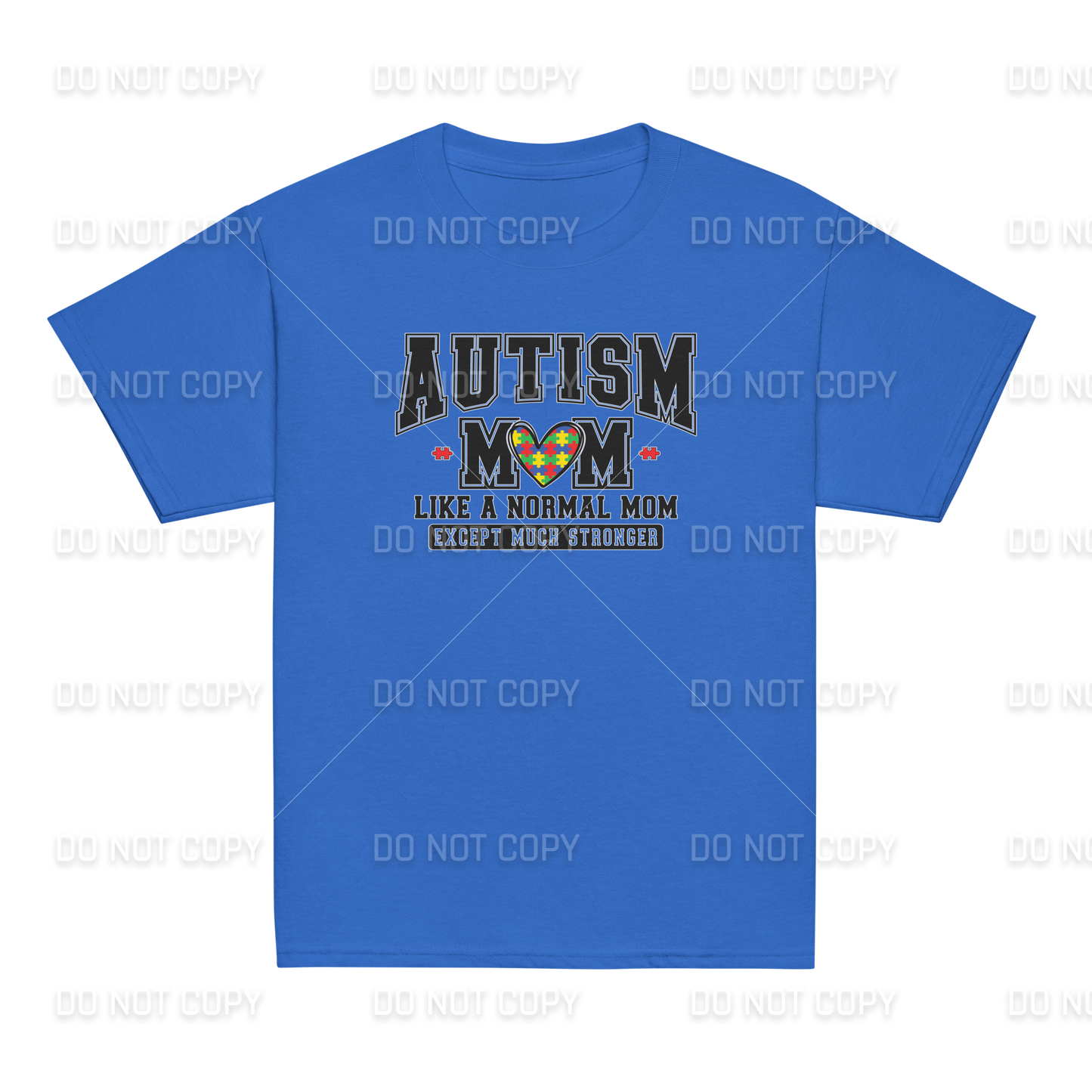 Autism Awareness - Autism MOM - Like a Normal Mom - Except much Stronger T-Shirt - Youth & Adult Sizes