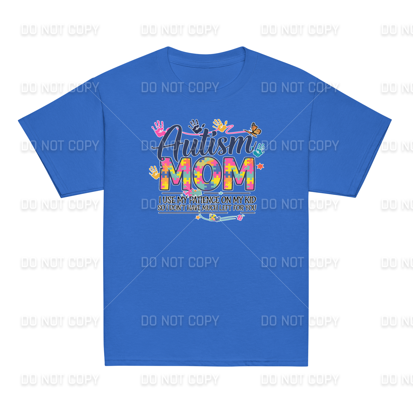 Autism Awareness - Autism MOM - I use my Patience on my Kid - So I don't have much left for You T-Shirt - Youth & Adult Sizes
