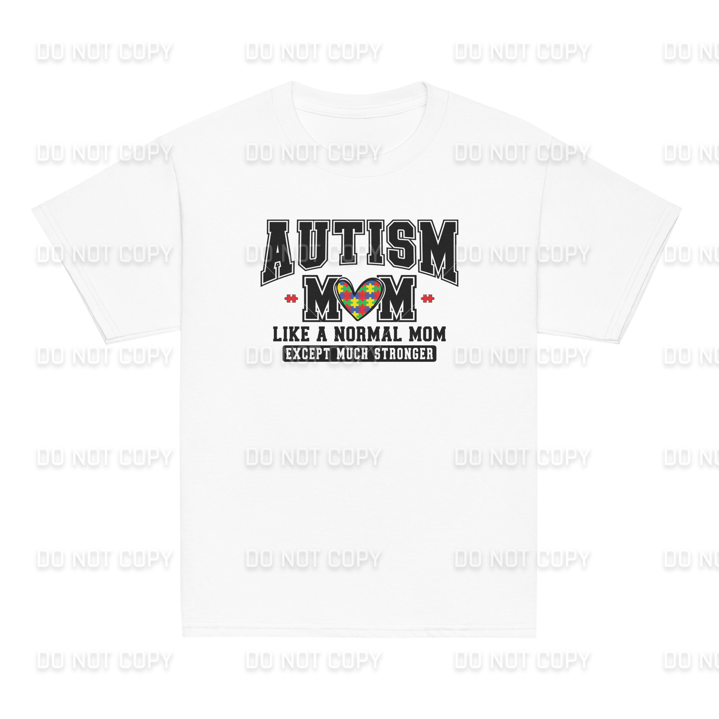 Autism Awareness - Autism MOM - Like a Normal Mom - Except much Stronger T-Shirt - Youth & Adult Sizes