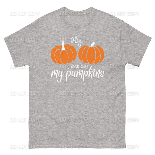 Fall Apparel - Hey Check Out my Pumpkins T-Shirt - White Printed - Youth & Adult Sizes