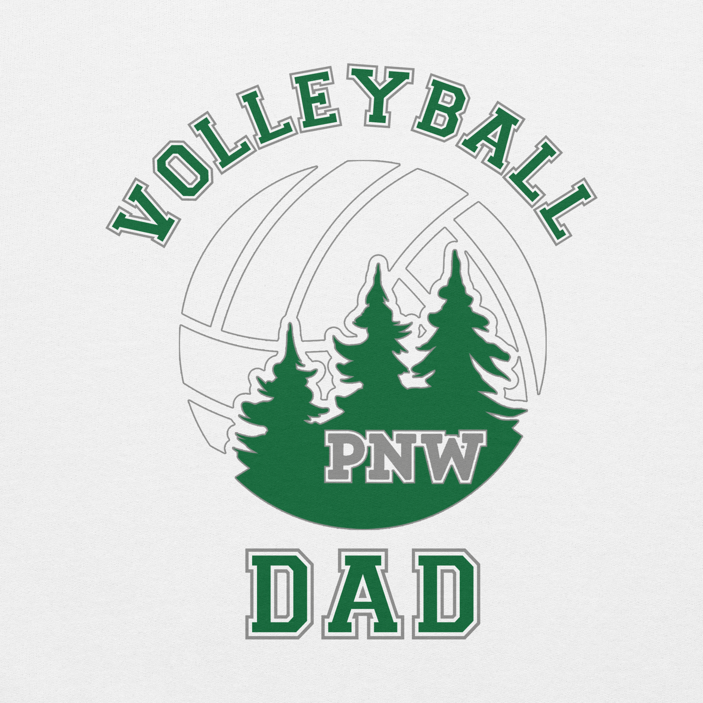 PNW Volleyball Fan Gear - Volleyball DAD Design 1 - Tee/Sweatshirt/Hoodie