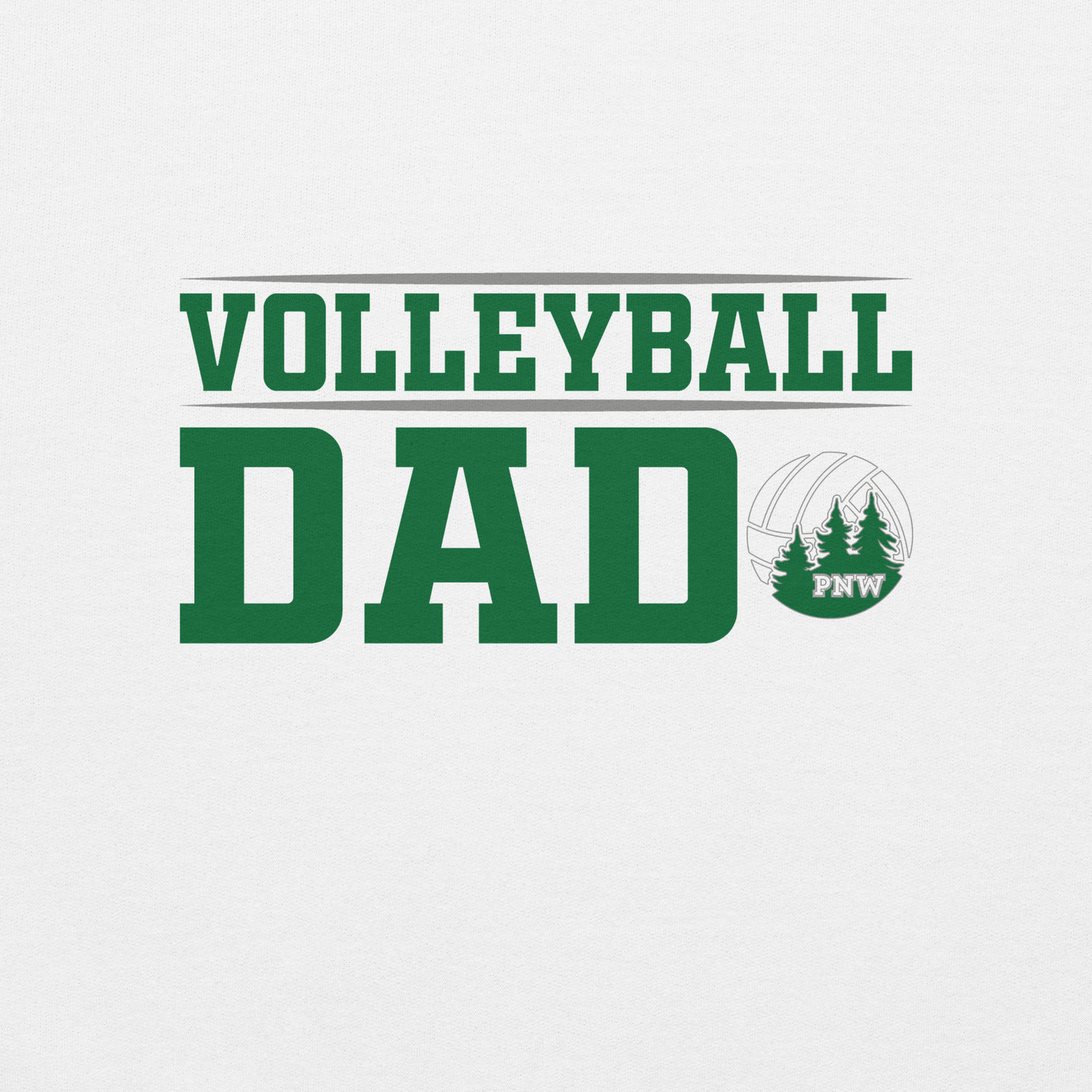 PNW Volleyball Fan Gear - Volleyball DAD Design 2 - Tee/Sweatshirt/Hoodie