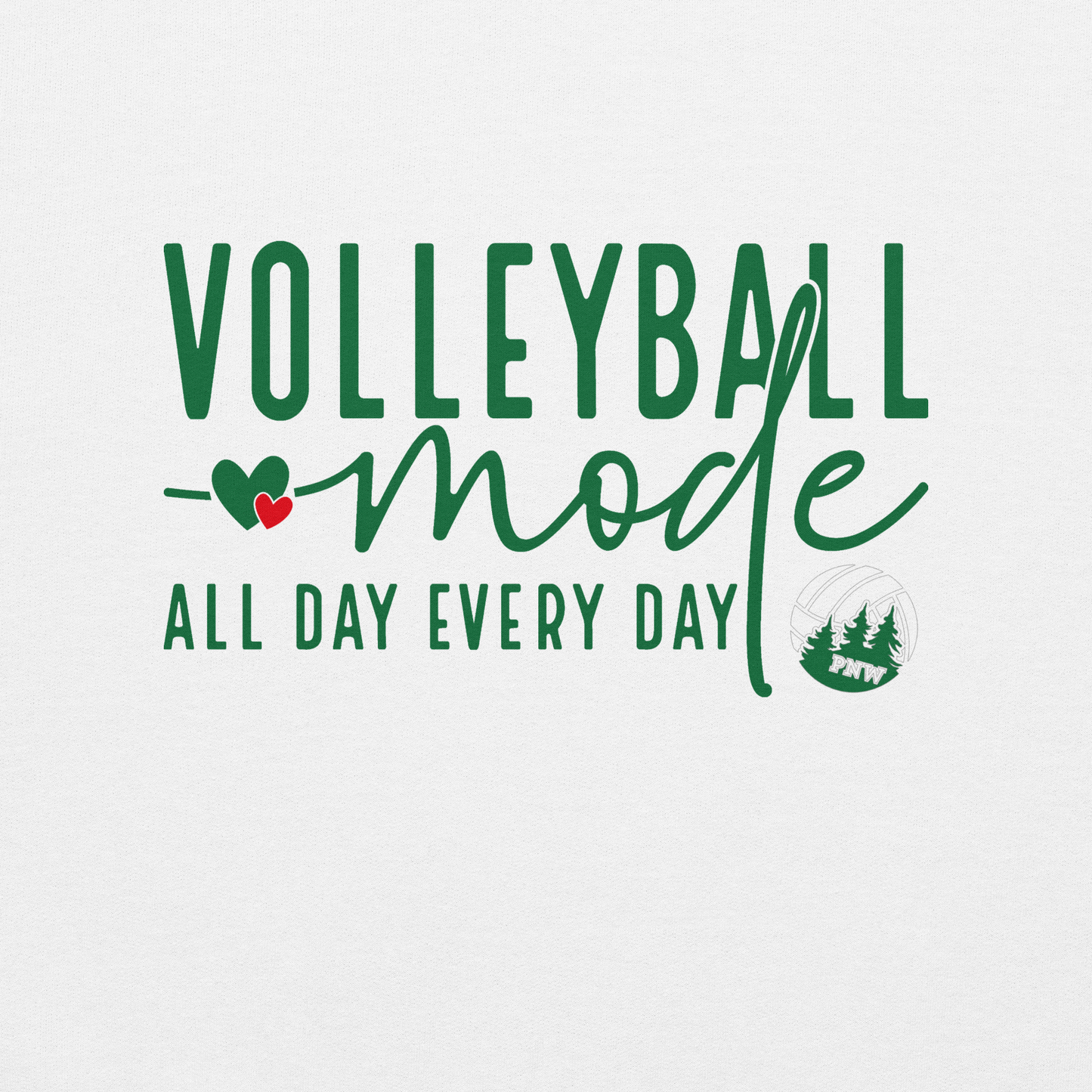 PNW Volleyball Fan Gear - Volleyball Mode - Tee/Sweatshirt/Hoodie