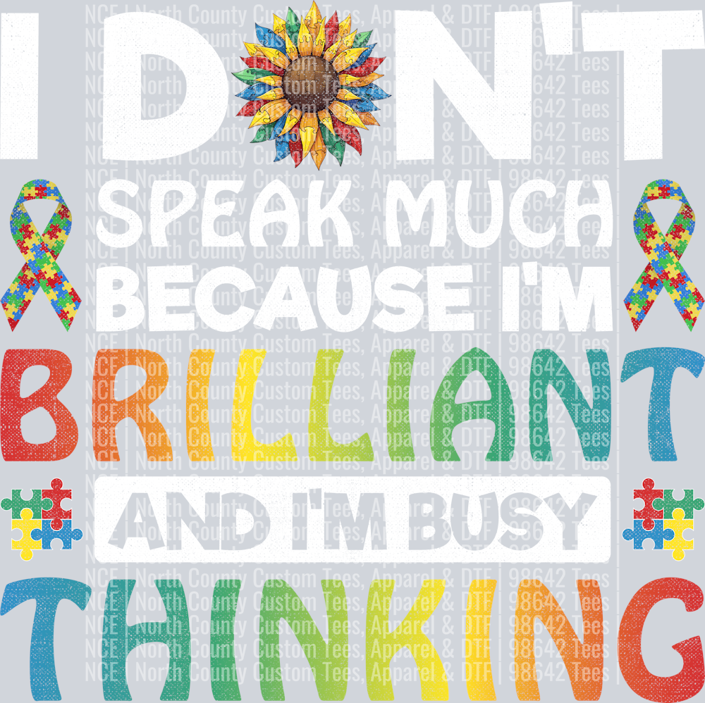 I Dont Speak Much Because I_m Brilliant And I_m Busy Thinking