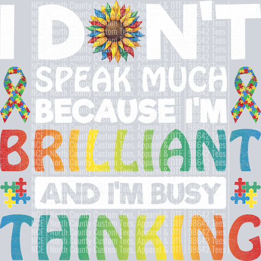 I Dont Speak Much Because I_m Brilliant And I_m Busy Thinking