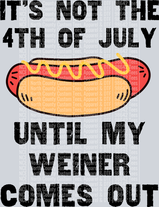 It's Not The 4th of July Until My Weiner Comes Out