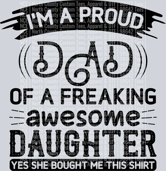 I'm a proud dad of a freaking awesome daughter yes she bought me this shirt-01
