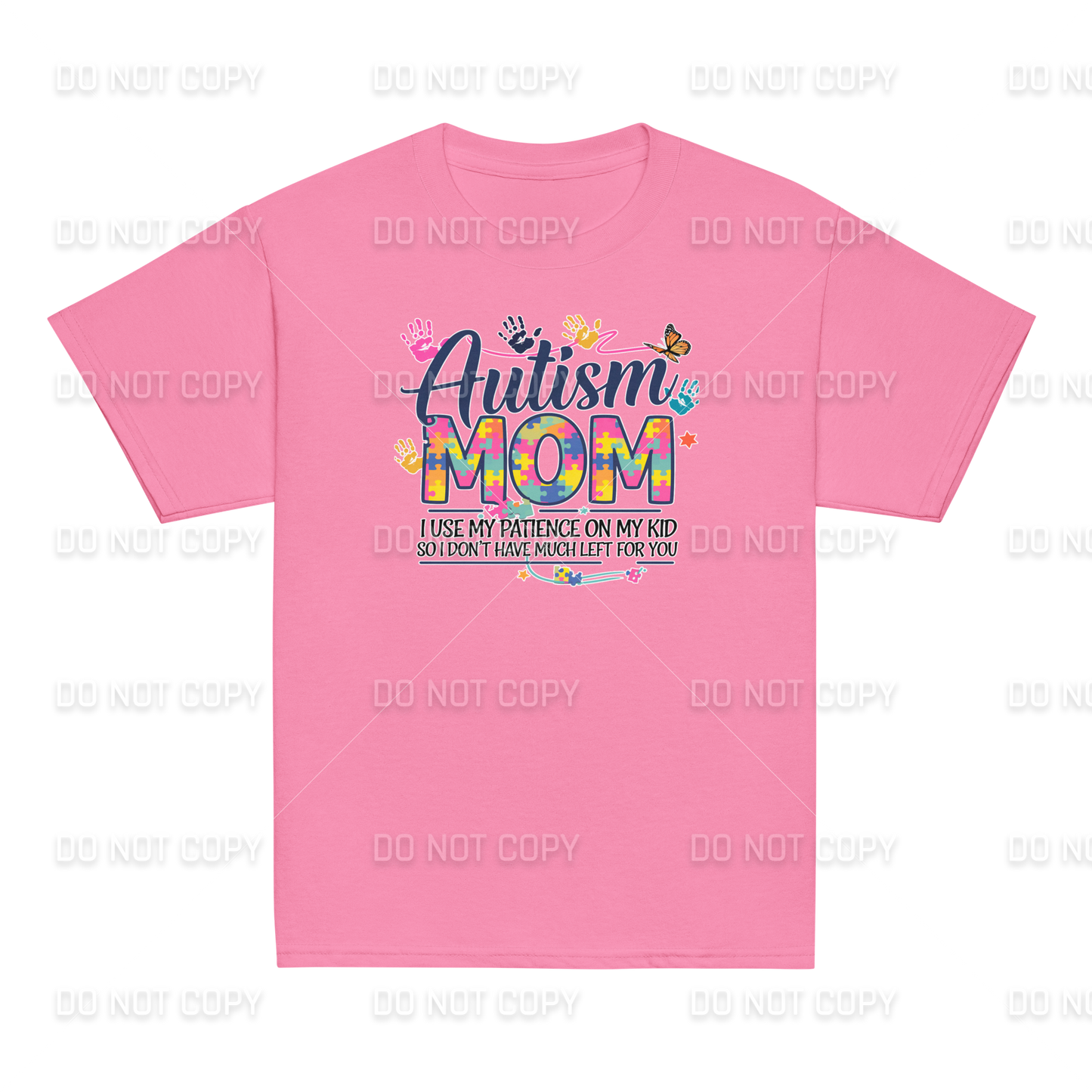 Autism Awareness - Autism MOM - I use my Patience on my Kid - So I don't have much left for You  T-Shirt - Youth & Adult Sizes