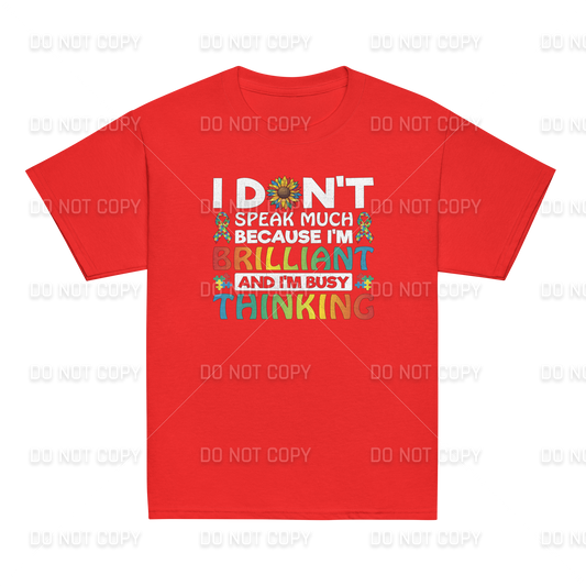Autism Awareness - Autism I Don't Speak Much because I'm Thinking T-Shirt - Youth & Adult Sizes